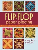 Flip-Flop Paper Piecing: Revolutionary Single-Foundation Technique Guarantees Accuracy