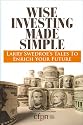 Wise Investing Made Simple: Larry Swedroe's Tales to Enrich Your Future (Focused Investor)