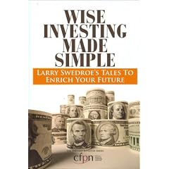 Wise Investing Made Simple: Larry Swedroe's Tales to Enrich Your Future (Focused Investor)