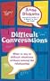 Difficult Conversations: What to Say in Tricky Situations Without Ruining the Relationship