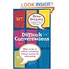 Difficult Conversations: What to Say in Tricky Situations without Ruining the Relationship