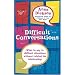 Difficult Conversations: What to Say in Tricky Situations Without Ruining the Relationship