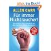 F�r immer Nichtraucher! Der einfache Weg, dauerhaft mit dem Rauchen Schluss zu machen