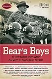 Bear's Boys: Thirty-Six Men Whose Lives Were Changed by Coach Paul Bryant