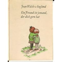 Joan Walsh Anglund: Ein Freund ist jemand, der dich gern hat