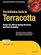 The Definitive Guide to Terracotta: Cluster the JVM for Spring, Hibernate and POJO Scalability (Expert's Voice in Open Source)