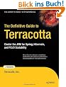 The Definitive Guide to Terracotta: Cluster the JVM for Spring, Hibernate and POJO Scalability (Expert's Voice in Open Source)