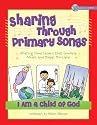 Sharing Through Primary Songs 2008: I Am a Child of God (Book)