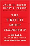 The Truth about Leadership: The No-fads, Heart-of-the-Matter Facts You Need to Know