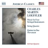 Charles Martin Loeffler: Music for Four Stringed Instruments; String Quartet; Quintet in One Movement