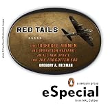 Red Tails: The Tuskegee Airmen and Operation Halyard:An All-New Update for The Forgotten 500 (A Penguin eSpecial from NAL Caliber) Red Tails: The Tuskegee Airmen and Operation Halyard:An All-New Update for The Forgotten 500 (A Penguin eSpecial from NAL Caliber)