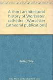 A short architectural history of Worcester cathedral