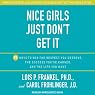 Nice Girls Just Don't Get It: 99 Ways to Win the Respect You Deserve, the Success You've Earned, and the Life You Want