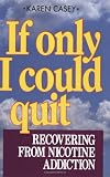 If Only I Could Quit: Recovering From Nicotine Addiction