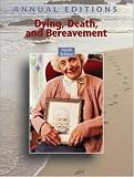 Annual Editions: Dying, Death, and Bereavement, 9/e