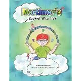 Mortimer's Book of What-Ifs (A Children's Rhyming Picture Book of Poetry)