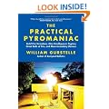 The Practical Pyromaniac: Build Fire Tornadoes, One-Candlepower Engines, Great Balls of Fire, and More Incendiary Devices