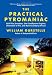 The
Practical
Pyromaniac:
Build
Fire
Tornadoes,
One-Candlepower
Engines,
Great
Balls
of
Fire,
and
More
Incendiary
Devices