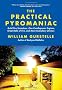 The Practical Pyromaniac: Build Fire Tornadoes, One-Candlepower Engines, Great Balls of Fire, and More Incendiary Devices