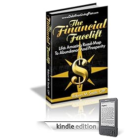 The Financial Facelift: Life's Amazing Road Map To Abundance and Prosperity