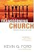 Transforming Church: Bringing Out the Good to Get to Great