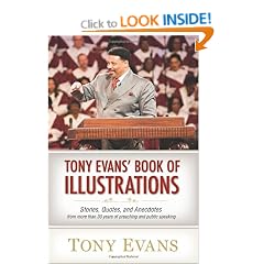 Tony Evan's Book of Illustrations: Stories, Quotes, and Anecdotes from More Than 30 Years of Preaching and Public Speaking