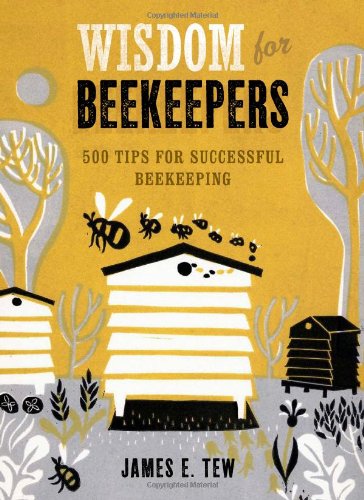 wisdom for beekeepers 500 tips for successful beekeeping