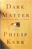 Dark Matter: The Private Life of Sir Isaac Newton: A Novel
