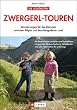 Die sch�nsten Zwergerl-Touren: Wanderungen f�r die Kleinsten zwischen Allg�u und Berchtesgadener Land