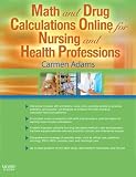 Math and Drug Calculations Online for Nursing and Health Professions