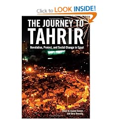 The Journey to Tahrir: Revolution, Protest and Social Change in Egypt, 1999 - 2011