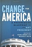 Change for America: A Progressive Blueprint for the 44th President