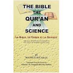 The Bible, Quran and Science: Holy Scriptures Examined in the Light of Modern Knowledge