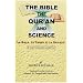 The Bible, Quran and Science: Holy Scriptures Examined in the Light of Modern Knowledge