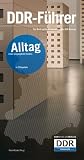 DDR-F�hrer: Alltag eines vergangenen Staates in 22 Kapiteln - Robert R�ckel