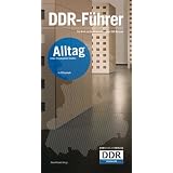 DDR-F�hrer: Alltag eines vergangenen Staates in 22 Kapitelnvon "Robert R�ckel"