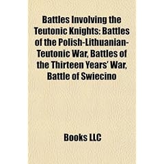 Battles Involving the Teutonic Knights: Battle of Legnica, Siege of Allenstein, Battle of the Vorskla River, Battle of La Forbie