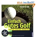 Einfach Gutes Golf: Lange Drives, sichere Putts, niedrige Scores. Mit 30 Minuten DVD-Training