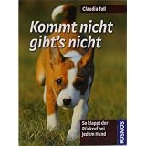 Kommt nicht, gibt's nicht: So klappt der R�ckruf bei jedem Hundvon "Claudia Toll"