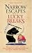 Narrow Escapes and Lucky Breaks: The World's Most Amazing True Stories of Cheating Death and Surviving Against the Odds