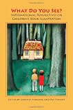 What Do You See?  International Perspectives on ChildrenÃ¢s Book Illustration