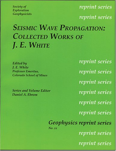seismic wave propagation collected works of je white geophysics reprint no 21 geophysics reprint series