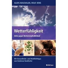 Wetterf�hligkeit: Aktiv gegen Wetterempfindlichkeit. Mit Gesundheits- und Wohlf�hltipps von Hademar Bankhofer