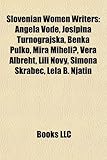Slovenian Women Writers: Angela Vode, Josipina Turnograjska, Benka Pulko, Mira Mihelic, Vera Albreht, Lili Novy, Simona Skrabec, Lela B. Njatin, (Eng)-