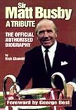 Sir Matt Busby : a tribute : the official authorised biography
