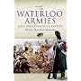 The Waterloo Armies: Men, Organization and Tactics