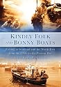 Kindly Folk and Bonny Boats: Fishing in Scotland and the North East from the 1950's to the Present Day
