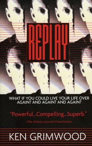 By Ken Grimwood - Replay (1st Quill Ed) (12.1.1998)