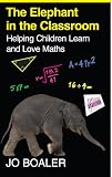 The Elephant in the Classroom: Helping Children Learn and Love Maths