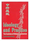 Ideology and practice : the evolution of Chinese communism